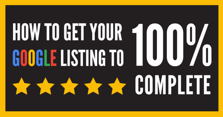 How to get your Google Listing to 10)% Complete