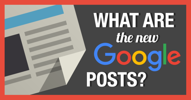 What Are Google My Business Posts?